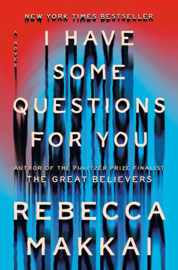 Book cover image of I Have Some Questions For You by Rebecca Makkai